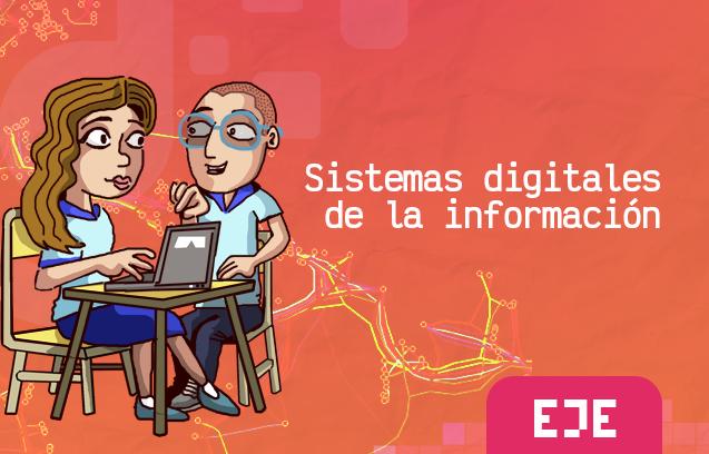 Eje sistemas digitales de la informacion